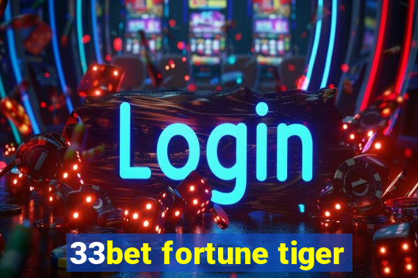 33bet fortune tiger